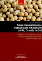 Estudo de Caso: Sojas convencionais e transgênicas no planalto do Rio Grande do Sul – Propostas de sistematização de dados e elaboração de estudos sobre biossegurança