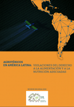 Agrotóxicos en América Latina: violaciones del derecho a la alimentación y la nutrición adecuadas
