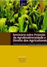 Seminário sobre Proteção da Agrobiodiversidade e Direito dos Agricultores: Propostas para enfrentar a contaminação transgênica do milho – Atas, Discussões e Encaminhamentos 