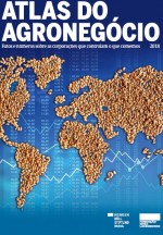 Atlas do Agronegócio 2018. Fatos e números sobre as corporações que controlam o que comemos 